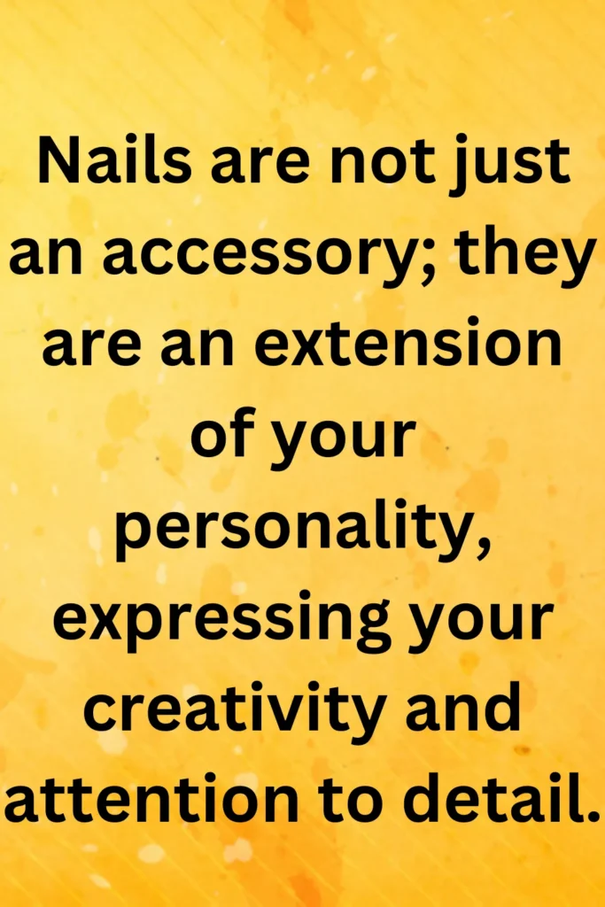 Nails are not just an accessory; they are an extension of your personality, expressing your creativity and attention to detail.
