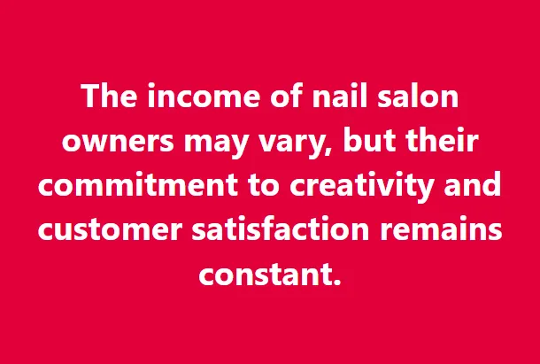 In conclusion, owning a nail salon can be a lucrative and rewarding career path for entrepreneurs passionate about the beauty industry.